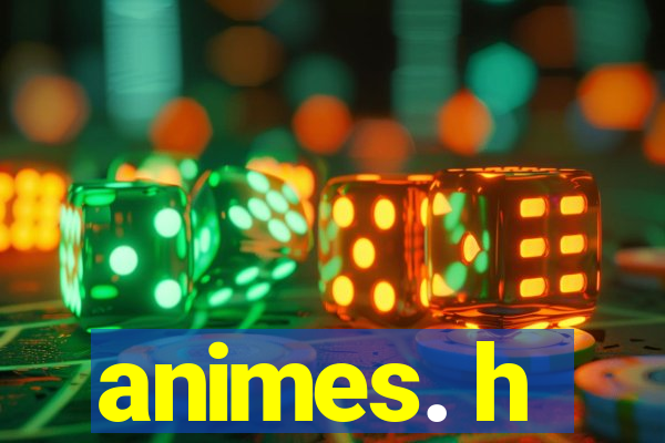 animes. h